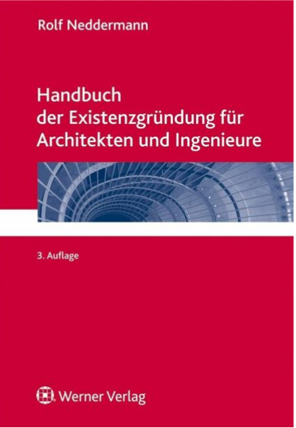 Handbuch der Existenzgründung für Architekten und Ingenieure Rolf Neddermann